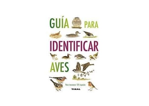 Guia PARA IDENTIFICAR AVES ediciones TIKAL