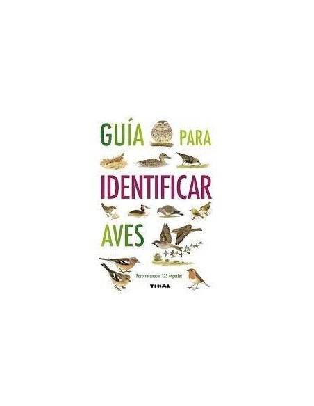 Guia PARA IDENTIFICAR AVES ediciones TIKAL